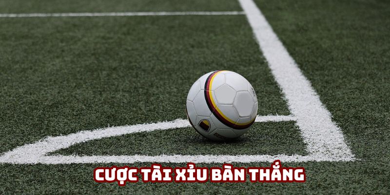Cược tài xỉu bàn thắng không cần quan tâm tới kết quả chung cuộc